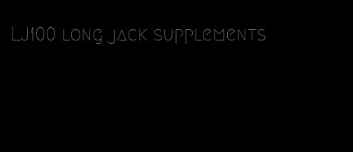 LJ100 long jack supplements