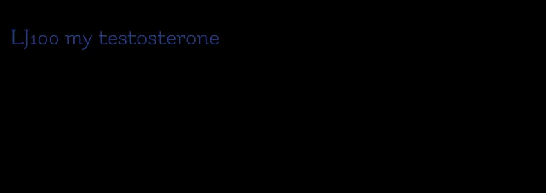 LJ100 my testosterone