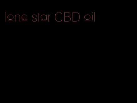 lone star CBD oil