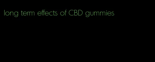 long term effects of CBD gummies