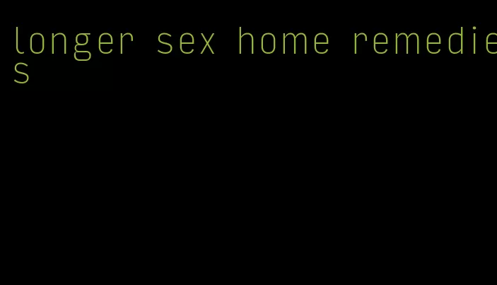 longer sex home remedies