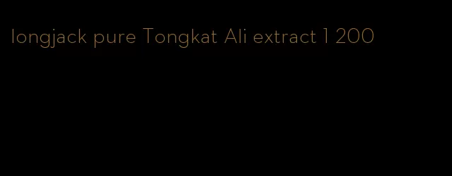 longjack pure Tongkat Ali extract 1 200