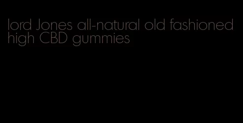 lord Jones all-natural old fashioned high CBD gummies