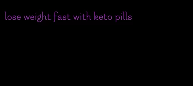 lose weight fast with keto pills