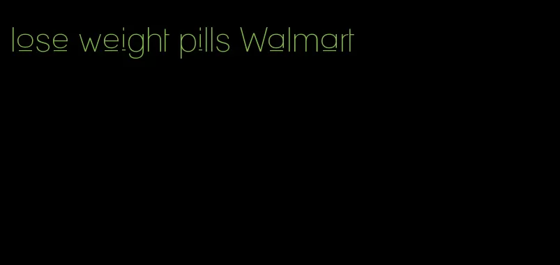 lose weight pills Walmart