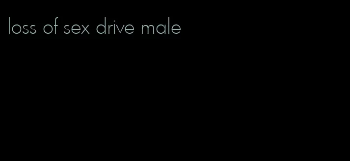 loss of sex drive male