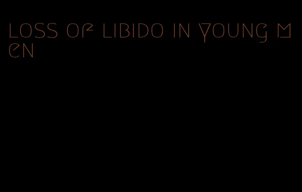 loss of libido in young men