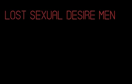 lost sexual desire men