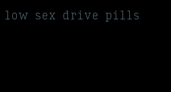 low sex drive pills