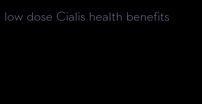 low dose Cialis health benefits