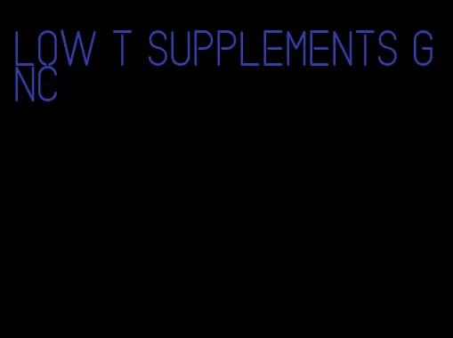 low t supplements GNC