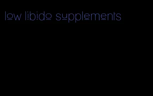 low libido supplements