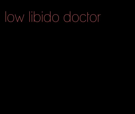 low libido doctor