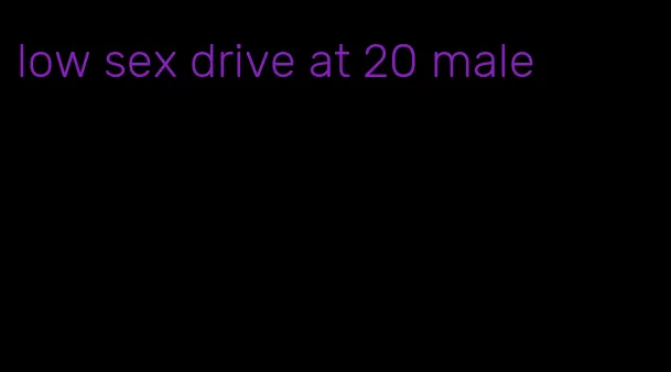 low sex drive at 20 male