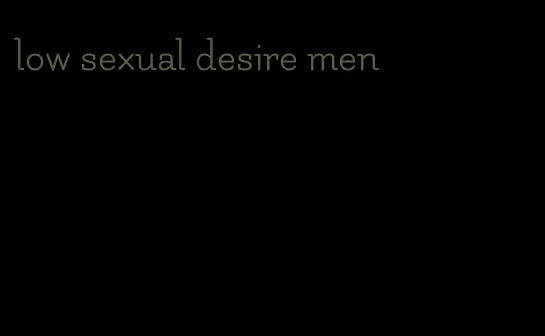 low sexual desire men