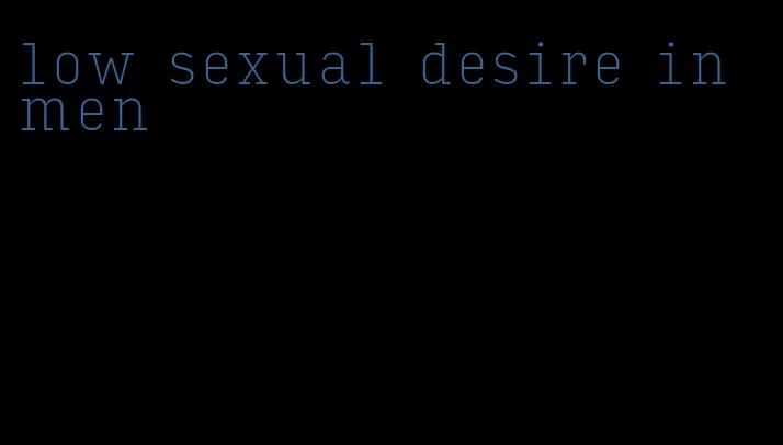 low sexual desire in men