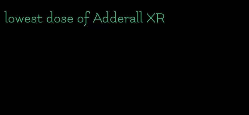 lowest dose of Adderall XR