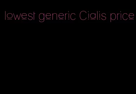 lowest generic Cialis price