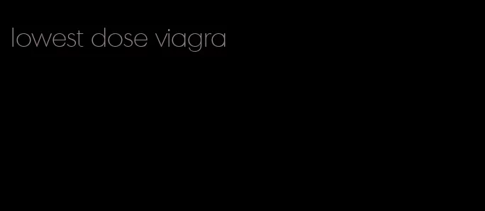 lowest dose viagra