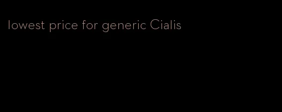 lowest price for generic Cialis