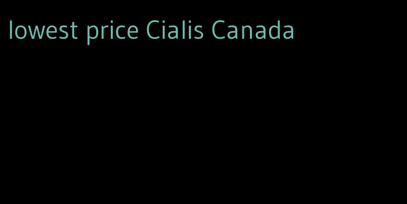 lowest price Cialis Canada