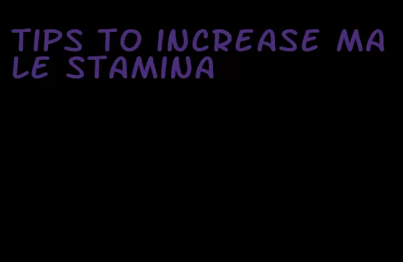 tips to increase male stamina