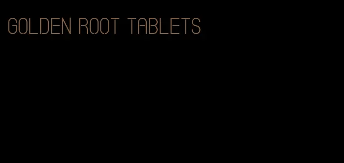 golden root tablets