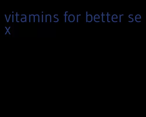 vitamins for better sex