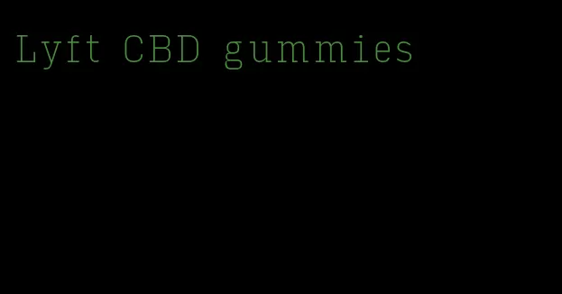 Lyft CBD gummies