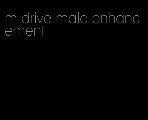 m drive male enhancement