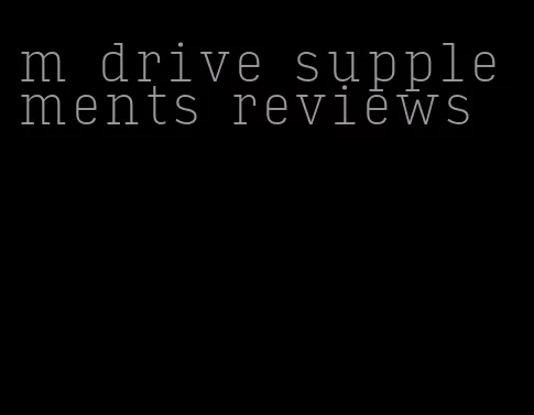 m drive supplements reviews