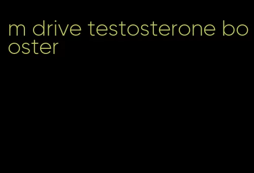 m drive testosterone booster