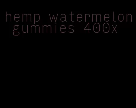 hemp watermelon gummies 400x