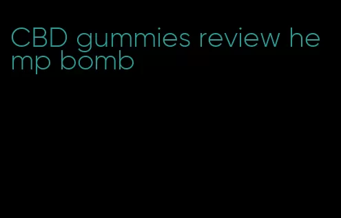 CBD gummies review hemp bomb