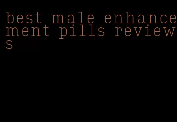 best male enhancement pills reviews