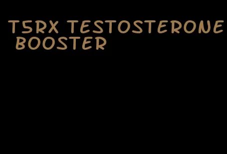 t5rx testosterone booster