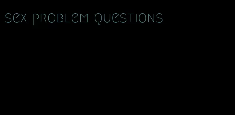 sex problem questions