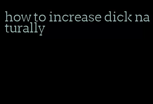 how to increase dick naturally