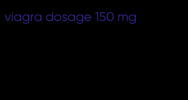 viagra dosage 150 mg