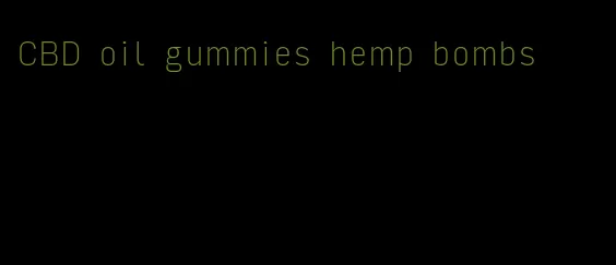 CBD oil gummies hemp bombs