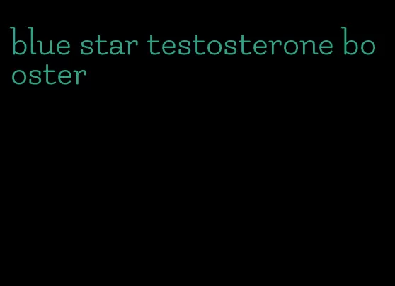 blue star testosterone booster