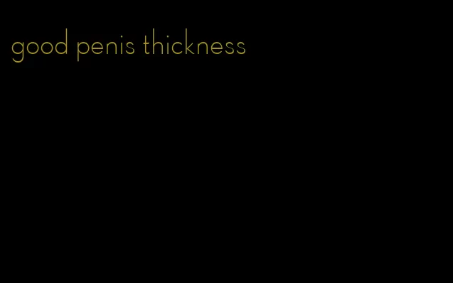 good penis thickness