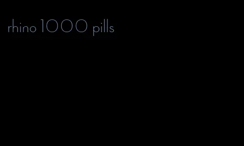 rhino 1000 pills