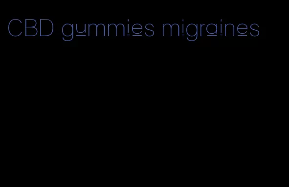 CBD gummies migraines