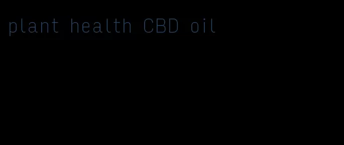 plant health CBD oil