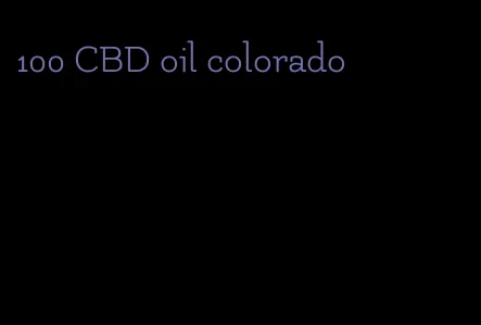 100 CBD oil colorado