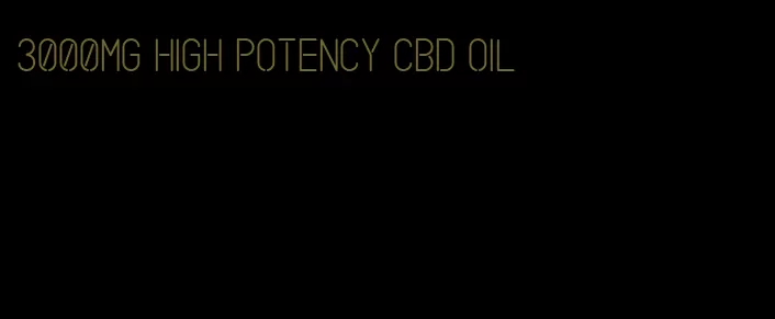 3000mg high potency CBD oil