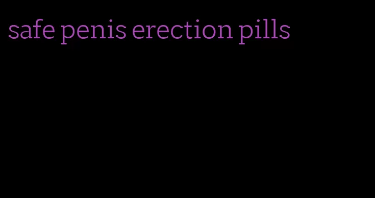 safe penis erection pills