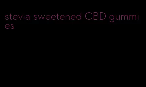 stevia sweetened CBD gummies