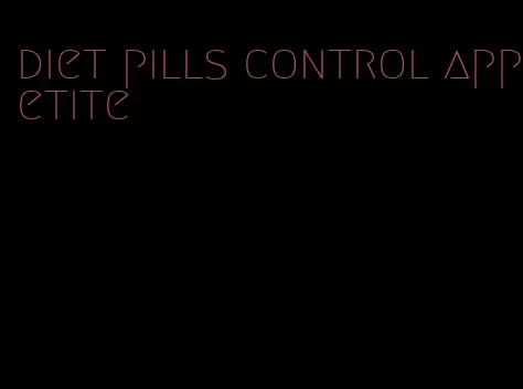 diet pills control appetite